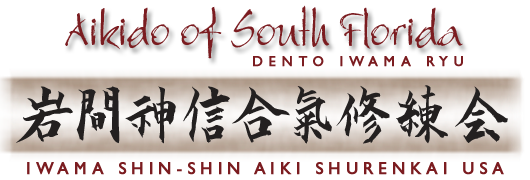 Aikido of South Florida - Donto Iwama Ryu - Iwama Shin Shin Aiki Shuren Kai USA
